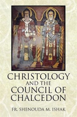 The Council of Chalcedon: Defining Christology Amidst Political Tumult and Theological Debate