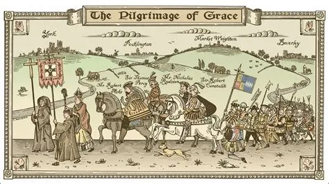 The Pilgrimage of Grace –  A Northern Uprising Against Henry VIII’s Religious Reforms and Royal Authority